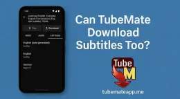Can TubeMate Download Subtitles Too?