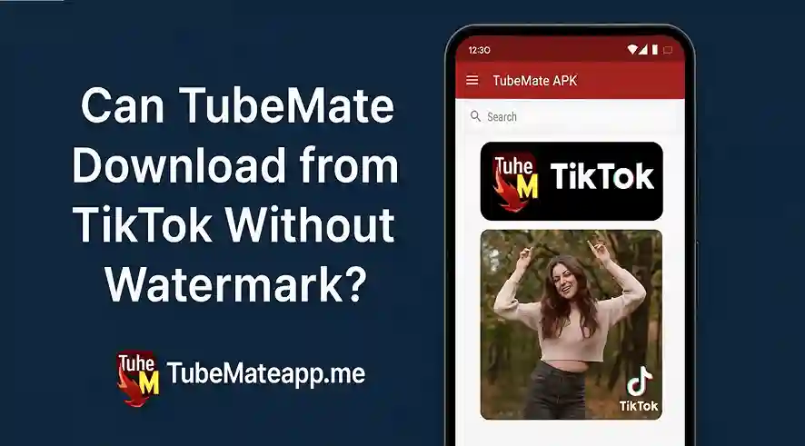 Can TubeMate Download from TikTok Without Watermark