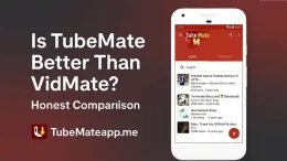 Is TubeMate Better Than VidMate? Honest Comparison