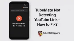 TubeMate Not Detecting YouTube Link – How to Fix?