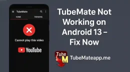 TubeMate Not Working on Android 13 – Fix Now