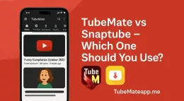TubeMate vs Snaptube – Which One Should You Use?