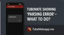 TubeMate Showing “Parsing Error” – What to Do?